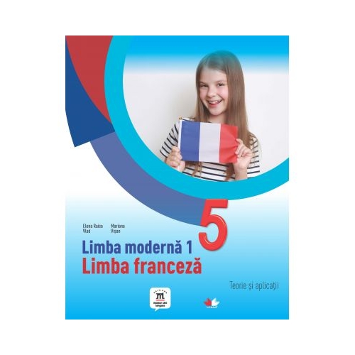 Limba moderna 1. Limba franceza. Teorie si aplicatii. Clasa a V-a - Elena Raisa Vlad, Mariana Visan