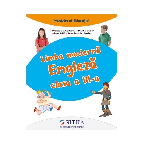 Limba moderna Engleza clasa a III-a - Mariagrazia Bertarini, Martha Huber, Paolo Iotti, Dana Cornelia Sburlan