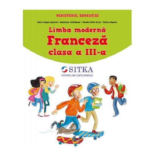 Limba moderna Franceza clasa a 3-a - Maria Angela Apicella Limba franceza Clasa 3 Sitka