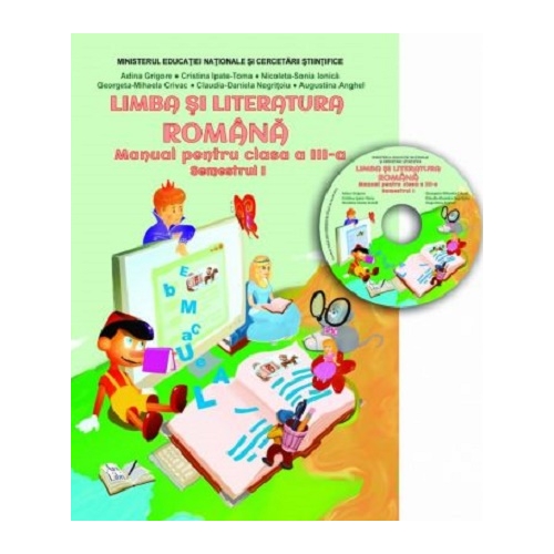 Limba si literatura romana. Manual clasa a III-a semestrul I. Contine CD - Adina Grigore, editura Ars Libri