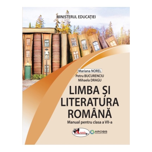 Limba si literatura romana. Manual pentru clasa a VII-a - Mariana Norel, Petru Bucurenciu, Mihaela Dragu, editura Aramis