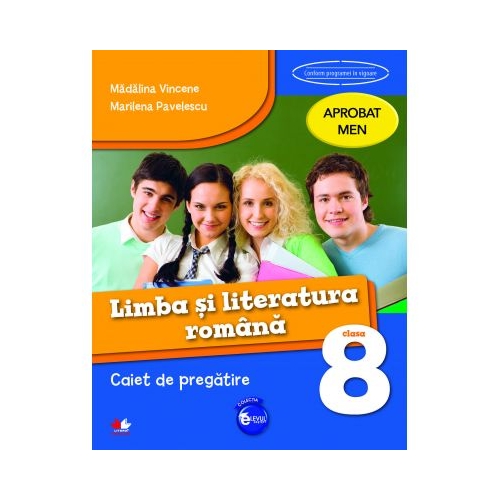 Limba si literatura romana Caiet de pregatire pentru Clasa a VIII-a - Marilena Pavelescu, Madalina Vincene
