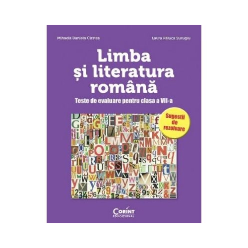 Limba si literatura romana. Teste de evaluare pentru clasa a VII-a - Mihaela Daniela Cirstea, Laura R. Surugiu, editura Corint