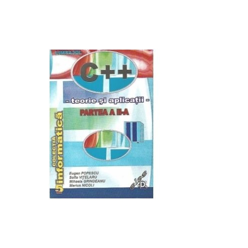 Limbajul C++. Teorie si aplicatii. Partea a II-a