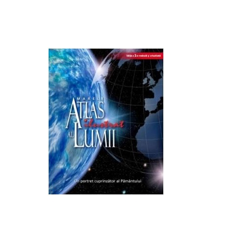 Marele Atlas ilustrat al Lumii - un portret cuprinzator al Pamantului