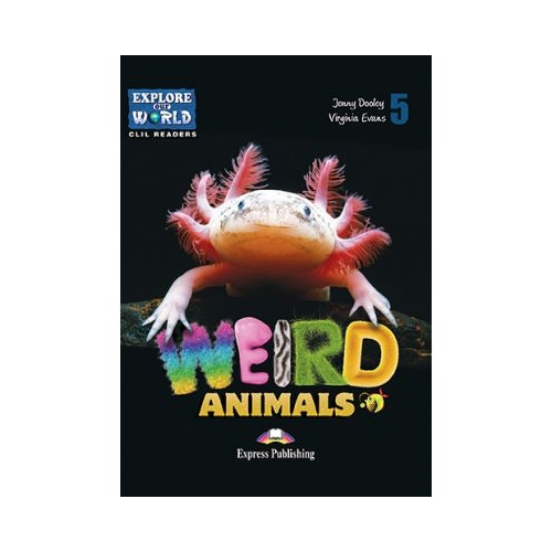Literatura CLIL Weird Animals cu Cross-Platform App. - Jenny Dooley, Virginia Evans, EXPRESS PUBLISHING, Povesti pentru copii in limba engelza