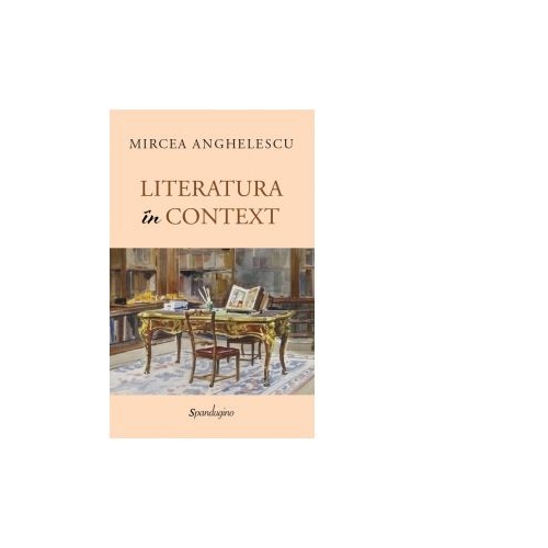 Literatura in context - Mircea Anghelescu