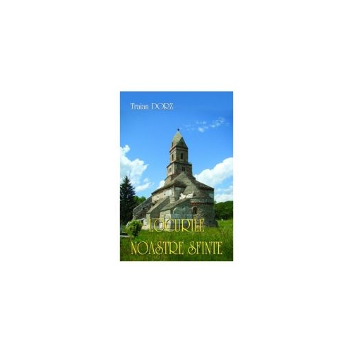 Locurile noastre sfinte - Traian Dorz