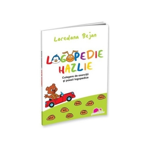 Logopedie hazlie. Culegere de exercitii si poezii logopedice - Loredana Bejan, editura Jucarii Vorbarete