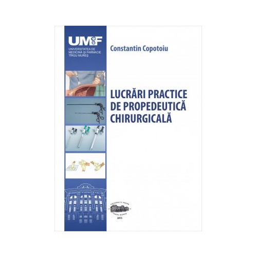 Lucrari practice de propedeutica chirurgicala. Color - Constantin Copotoiu