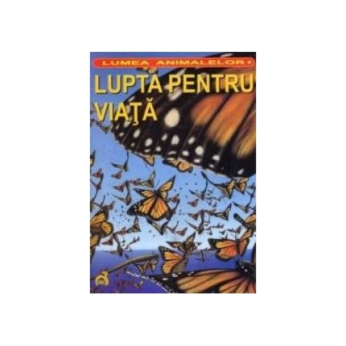 Lumea animalelor. Lupta pentru viata - Beatrice McLeod