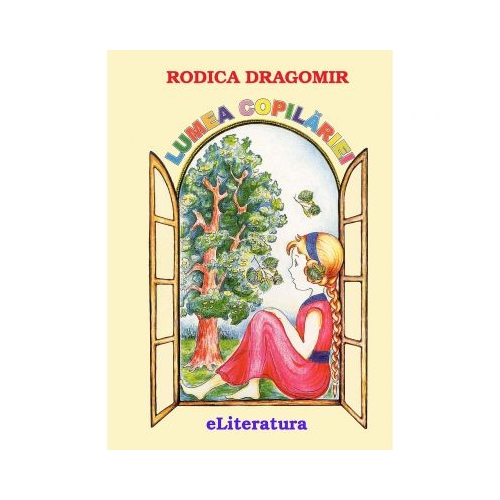 Lumea copilariei - Rodica Dragomir, ePublishers, Poezii pentru copii, Carti educative