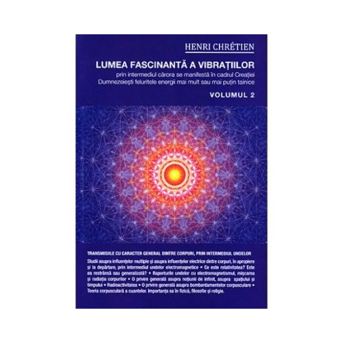 Lumea fascinanta a vibratiilor. Volumul 2 - Henri Chretien