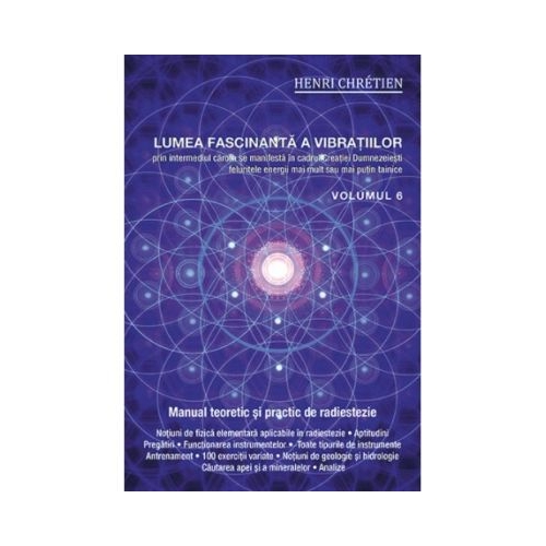 Lumea fascinanta a vibratiilor, volumul 6 - Henri Chretien