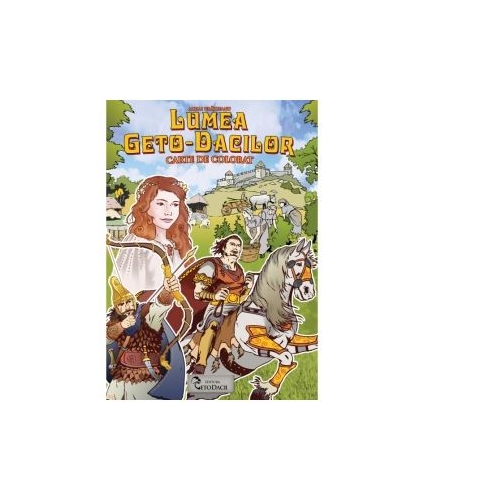 Lumea Geto-Dacilor. Carte de colorat Carti pentru copii GETO DACII