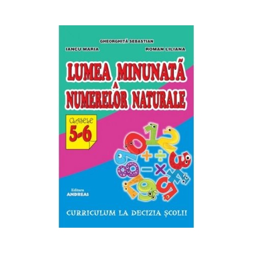 Lumea minunata a numerelor naturale, clasele V-VI - Gheorghita Sebastian