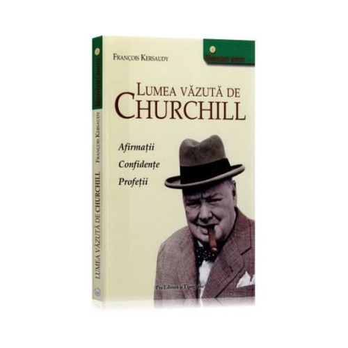 Lumea vazuta de Churchill - Francois Kersaudy