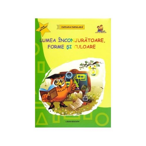 Lumea inconjuratoare, forme si culoare - Tatiana Tapalaga