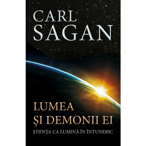 Lumea si demonii ei. Stiinta ca lumina in intuneric - Carl Sagan