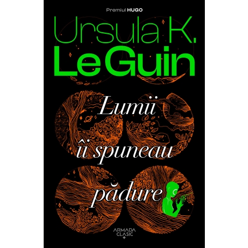 Lumii ii spuneau padure - Ursula K. Le Guin
