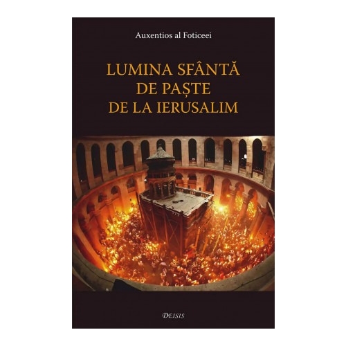 Lumina Sfanta de Paste de la Ierusalim - Auxentios al Foticeii