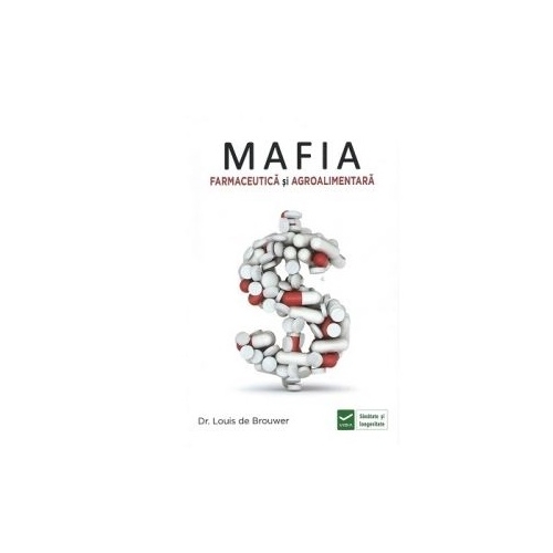 Mafia Farmaceutica si Agro-Alimentara - Louis de Brouwer