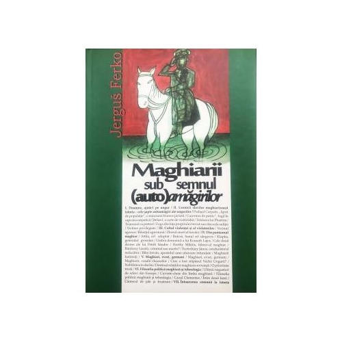 Maghiarii sub semnul (auto)amagirilor - Ferko Jergus