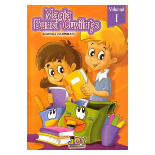 Magia bunei cuviinte, volumul I - Mihnea Columbeanu. Carte educativa pentru copii editura Joy