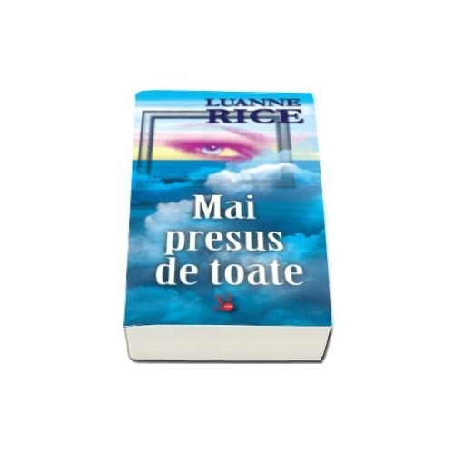 Mai presus de toate - Luanne Rice