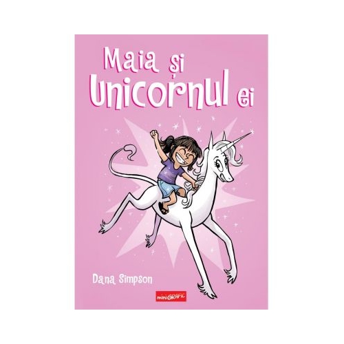 Maia si unicornul ei - Dana Simpson