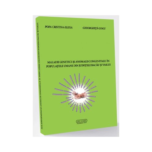 Maladii genetice si anomalii congenitale in populatiile umane din judetele Bacau si Vaslui