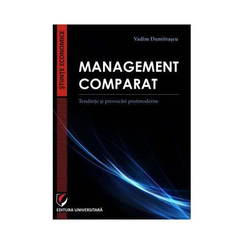 Management comparat. Tendinte si provocari postmoderne - Vadim Dumitrascu