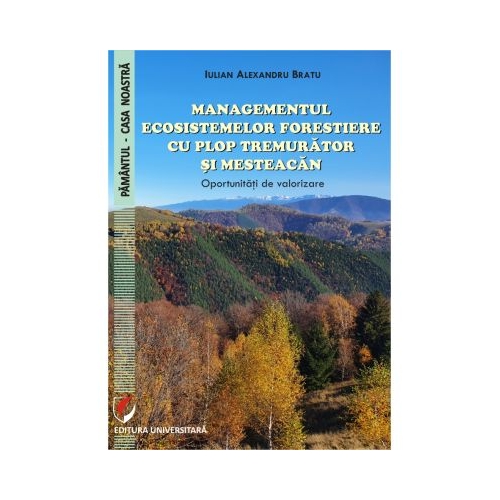 Managementul ecosistemelor forestiere cu plop tremurator si mesteacan. Oportunitati de valorizare - Iulian Alexandru Bratu