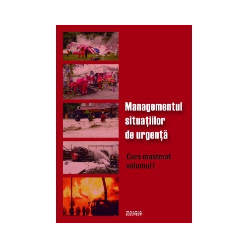 Managementul situatiilor de urgenta ( Curs masterat Volumul 1 )