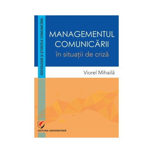 Managementul comunicarii in situatii de criza - Viorel Mihaila