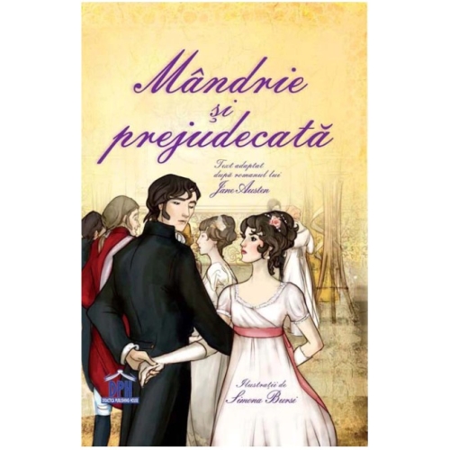 Mandrie si prejudecata. Adaptare dupa Jane Austen. Ilustratii de Simona Bursi