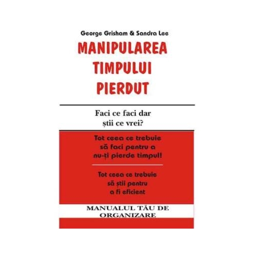 Manipularea timpului pierdut – George Grisham, Sandra Lee