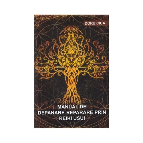 Manual de depanare-reparare prin Reiki Usui - Doru Cica