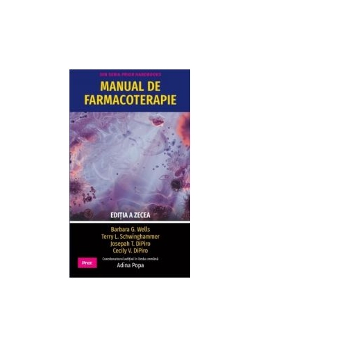 Manual de farmacoterapie. Editia a zecea - Barbara G. Wells, Terry L. Schwinghammer, Joseph T. DiPiro, Cecily V. DiPiro