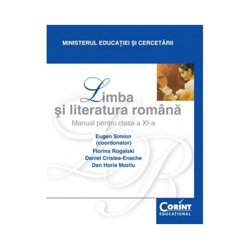 Manual Limba si literatura romana pentru clasa XI-a - Eugen Simion, Florina Rogalski, Daniel Cristea Enache, Dan Horia Mazilu, editura Corint