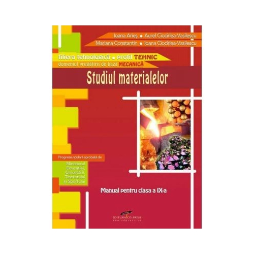 Manual pentru clasa a IX-a. Studiul materialelor - Ioana Aries, Aurel Ciocirlea-Vasilescu, Mariana Constantin, Ioana Ciocirlea-Vasilescu