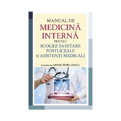 Manual de medicina interna pentru scolile sanitare postliceale si asistenti medicali - Mihail Petru Lungu, editura All