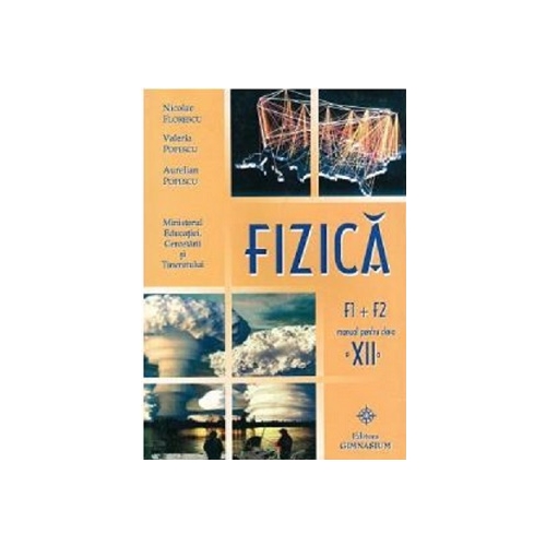 Manual Fizica F1+F2 pentru clasa a 12-a - Nicolae Florescu