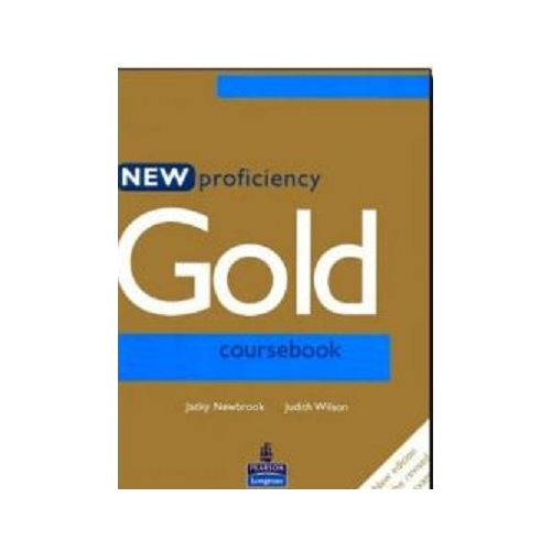 Manual pentru limba engleza, clasa 12-a Limba 1, New Proficiency Gold. Course Book - Jacky Newbrook