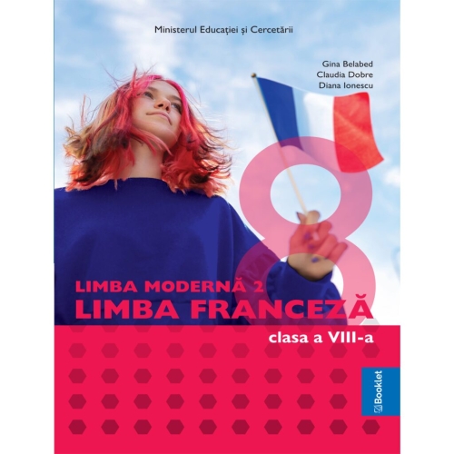 Manual Limba Moderna 2 Franceza â€“ clasa a VIII-a MN10 - Gina Belabed, Claudia Dobre, Diana Ionescu, editura Booklet