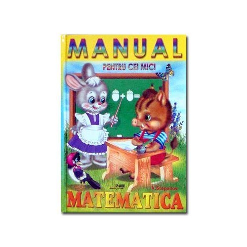 Manual pentru cei mici. - Matematica - Vladimir Stepanov