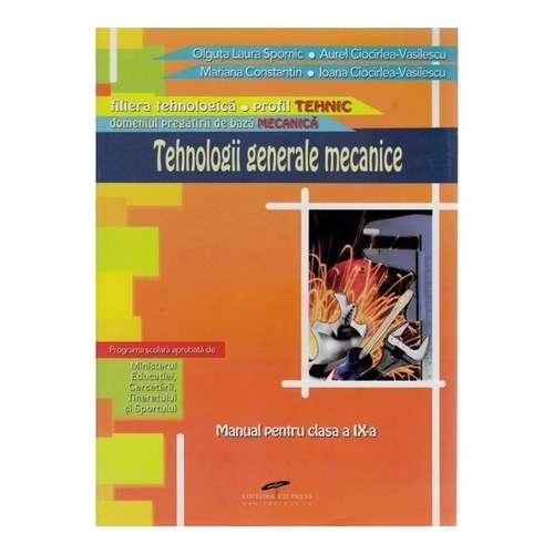 Manual pentru clasa a IX-a. Tehnologii generale mecanice - Olguta Laura Spornic, Aurel Ciocirlea-Vasilescu
