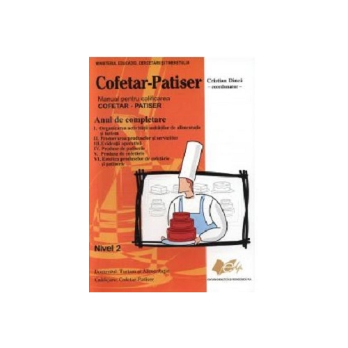 Manual pentru specializarea de cofetar-patiser. An de completare - Cristian Dinca, editura Didactica si Pedagogica