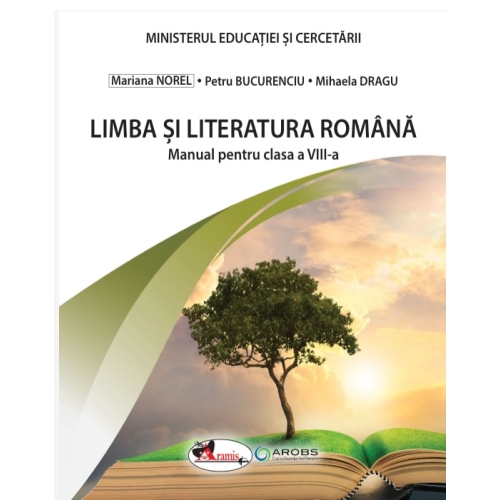 Limba si literatura romana. Manual pentru clasa a VIII-a - Mariana Norel, Petru Bucurenciu, Mihaela Dragu, editura Aramis