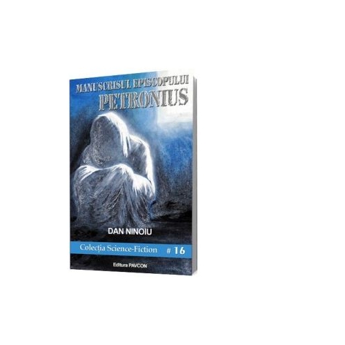 Manuscrisul episcopului Petronius - Dan Ninoiu